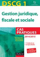 DCG, 1, DSCG 1 - Gestion juridique, fiscale et sociale - 2014/2015 - 5e éd. - Cas pratiques, Cas pratiques