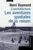 L'architecture / les aventures spatiales de la raison