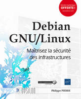 Debian GNU-Linux - maîtrisez la sécurité des infrastructures