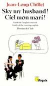 Sky my husband ! Ciel mon mari !, guide of the running english