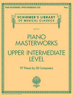 Piano Masterworks - Upper Intermediate Level, 97 Pieces by 27 Composers