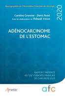 Adénocarcinome de l'estomac, Rapport présenté au 122e congrès français de chirurgie, paris, 2-4 septembre 2020