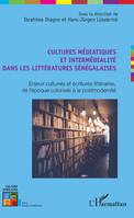 Cultures médiatiques et intermédialité dans les littératures sénégalaises, Enjeux culturels et écritures littéraires de l'époque coloniale à la postmodernité