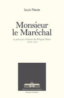 Monsieur le Maréchal, Le parcours militaire de Philippe Pétain - 1878-1939