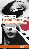 Lipstick Traces, Une histoire secrète du vingtième siècle