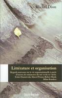 Littérature et organisation, Regards nouveaux sur la vie organisationnelle à partir d'oeuvres de romanciers du XIXe siècle et du XXe siècle. Fedor Dostoïevski, Marcel P¨roust, Robert Musil, Milan Kundera