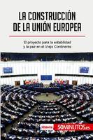 La construcción de la Unión Europea, El proyecto para la estabilidad y la paz en el Viejo Continente