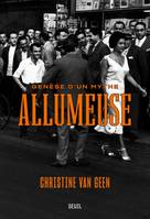 Allumeuse, Genèse d'un mythe