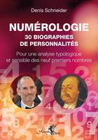 Numérologie : 30 biographies de personnalités, Pour une analyse typologique et sensible des neuf premiers nombres