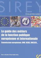 Le guide des métiers de la fonction publique européenne et internationale - 1ère éd., Guides Sirey