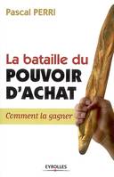 La bataille du pouvoir d'achat, Comment la gagner