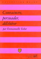 Convaincre, persuader, deliberer