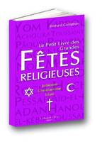 Le Petit Livre des Grandes Fetes Religieuses, judaïsme, christianisme, islam