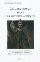 Le cauchemar dans les sociétés antiques - actes des journées d'étude de l'UMR 7044, 15-16 novembre 2007, Strasbourg, actes des journées d'étude de l'UMR 7044, 15-16 novembre 2007, Strasbourg