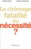 Les ennemis de l'emploi, Le chômage, fatalité ou nécessité ?