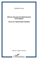MÉTALANGAGE ET PHILOLOGIE EXTATIQUE, Essai sur Abdelwahab Meddeb