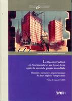 La Reconstruction en Normandie et en Basse-Saxe après la seconde guerre mondiale, Histoire, mémoires et patrimoines de deux régions européennes