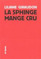 La sphinge mange cru