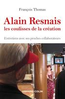 Alain Resnais, les coulisses de la création - Entretiens avec ses proches collaborateurs, Entretiens avec ses proches collaborateurs