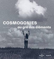 Cosmogonies, au gré des éléments