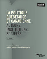 La politique québécoise et canadienne, 2e édition, Acteurs, institutions, sociétés