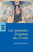 Les Grandes Enigmes du Credo