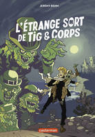 L'étrange sort de Tig & Corps