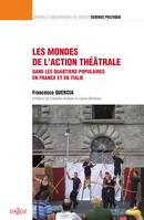 Les mondes de l'action théâtrale. Une comparaison dans les quartiers populaires en France et ..., Dans les quartiers populaires en France et en Italie