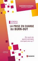 La prise en charge du burn-out, Qui, quoi, où, quand, comment, pourquoi, avec qui ?