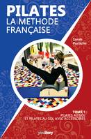 Pilates la méthode française, Tome 1 - Pilates au sol et Pilates au sol avec accessoires