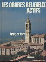 Les Ordres religieux, 2, Les  Ordres actifs, Ordres religieux t2, la vie et l'art (Les)