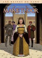 Les Reines de Sang - Marie Tudor T02