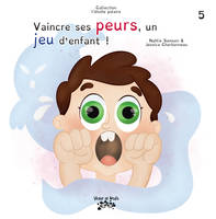 Vaincre ses peurs, un jeu d’enfant !