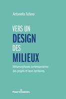 Vers un design des milieux, Métamorphoses contemporaines des projets et leurs territoires