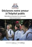 Déclarons notre amour à l'hôpital public, 2020, défense et illustration d'un service public