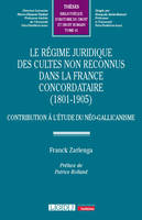 Le régime juridique des cultes non reconnus dans la France concordataire (1801-1905), Contribution à l'étude du néo-gallicanisme