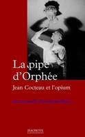 La pipe d'Orphée, Jean Cocteau et l'opium