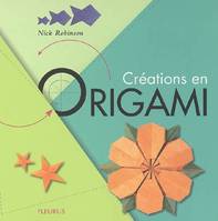 CREATIONS EN ORIGAMI, 34 modèles expliqués pas à pas