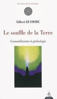 Le souffle de la terre, cosmotellurisme et géobiologie