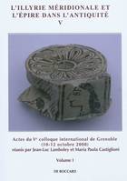 L'Illyrie méridionale et l'Épire dans l'Antiquité, Actes du Ve Colloque international de Grenoble, 8-11 octobre 2008