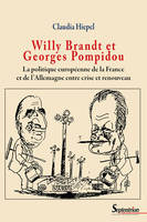 Willy Brandt et Georges Pompidou, La politique européenne de la France et de l'Allemagne entre crise et
renouveau