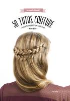 50 tutos coiffure pour toutes les occasions