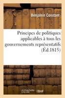 Principes de politiques applicables à tous les gouvernements représentatifs, et particulièrement à la constitution actuelle de la France