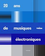 20 ans de musiques électroniques par Trax