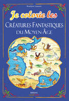 Je colorie les créatures fantastiques du Moyen-Âge, Je colorie