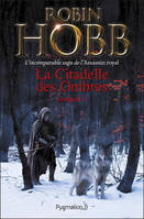 La Citadelle des Ombres - L'Intégrale 1 (Tomes 1 à 3) - L'incomparable saga de L'Assassin royal, L'Apprenti Assassin - L'Assassin du Roi - La Nef du Crépuscule