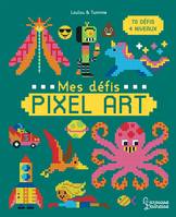 Mes défis pixel art / 70 défis, 4 niveaux