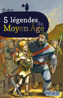 5 LEGENDES DU MOYEN AGE