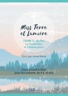 MISS TERRE ET LUMIERE - TOME 3 : EN ÉTÉ, LIVRE D'ÉVEIL À DIEU