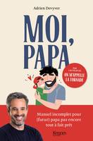 Moi, papa, Manuel incomplet pour (futur) papa pas encore tout à fait prêt